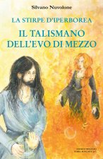stirpe di iperborea. Il talismano dell'Evo di Mezzo