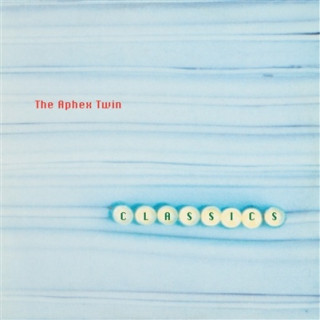 Aphex Twin:  Classics