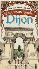 DIJON c'est VOUS l'guide !
