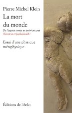 La mort du monde - De l’espace-temps au point-instant (Einst