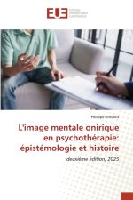 L'image mentale onirique en psychothérapie: épistémologie et histoire