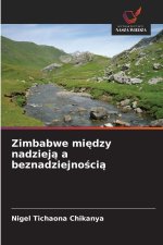 Zimbabwe miedzy nadzieja a beznadziejnoscia
