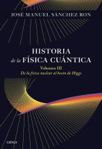 HISTORIA DE LA FÍSICA CUÁNTICA. Volumen III