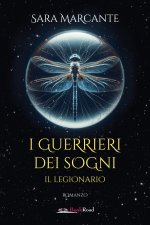 legionario. I guerrieri dei sogni