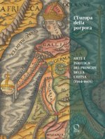 Europa della porpora. Arte e politica dei principi della Chiesa (1564-1605). Ediz. italiana e inglese