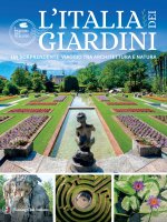 Italia dei giardini. Un sorprendente viaggio tra architettura e natura