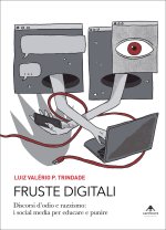 Fruste digitali. Discorsi d'odio e razzismo: i social media per educare e punire