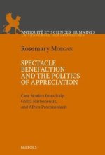 Spectacle Benefaction and the Politics of Appreciation: Case Studies from Italy, Gallia Narbonensis and Africa Proconsularis