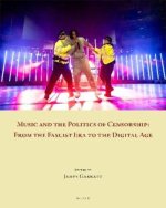 Music and the Politics of Censorship: From the Fascist Era to the Digital Age