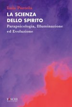 scienza dello spirito. Parapsicologia, illuminazione ed evoluzione