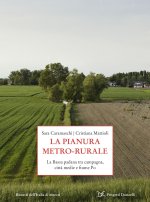 pianura metro-rurale. La Bassa padana tra campagna, città medie e fiume Po