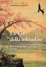 via della solitudine. Ricordi dal padiglione sul lago. Chiteiki