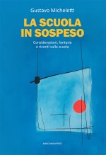 scuola in sospeso. Considerazioni, fantasie e ricordi sulla scuola