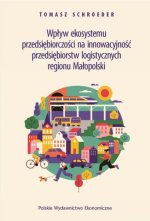 Wpływ ekosystemu przedsiębiorczości na innowacyjność przedsiębiorstw logistycznych regionu Małopolski