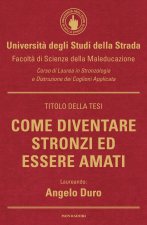 Come diventare stronzi ed essere amati