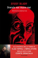 Dracula non muore mai. Storia vera di un vampiro per caso