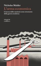 arma economica. L’ascesa delle sanzioni come strumento della guerra moderna