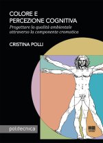 Colore e percezione cognitiva. Progettare la qualità ambientale attraverso la componente cromatica