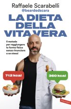 dieta della vita vera. Il metodo per raggiungere la forma fisica senza rinunciare a se stessi