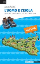 uomo e l'isola. 947 km a piedi sulla via della Sicilia
