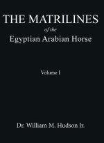 The Matrilines of the Egyptian Arabian Horse Volume I