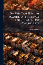 Om Viss Tids Häfd Af Eganderätt Till Fast Egendom Enligt Svensk Rätt
