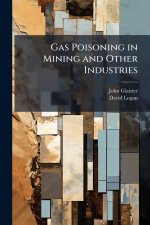 Gas Poisoning in Mining and Other Industries