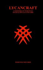 LYCANCRAFT A GRIMOIRE OF WEREWOLF MAGICK, RITUALS AND LORE