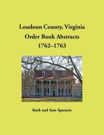 Loudoun County, Virginia Order Book Abstracts, 1762-1763