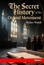 The Secret History of the Oxford Movement