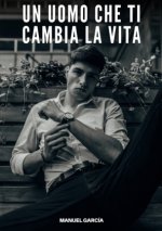 Un Uomo che ti Cambia la Vita