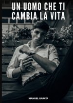 Un Uomo che ti Cambia la Vita