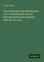 Untersuchungen über altböhmische Vers- und Reimkunst: Aus den Sitzungsberichten der Akademie 1862, Bd. 39 p. 281.
