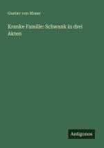 Kranke Familie: Schwank in drei Akten