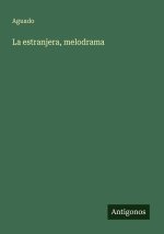 La estranjera, melodrama