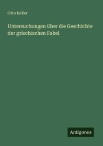 Untersuchungen über die Geschichte der griechischen Fabel