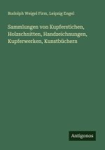 Sammlungen von Kupferstichen, Holzschnitten, Handzeichnungen, Kupferwerken, Kunstbüchern