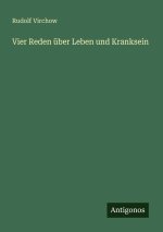 Vier Reden über Leben und Kranksein