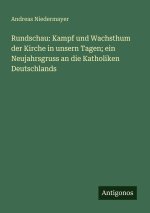 Rundschau: Kampf und Wachsthum der Kirche in unsern Tagen; ein Neujahrsgruss an die Katholiken Deutschlands