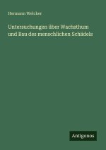 Untersuchungen über Wachsthum und Bau des menschlichen Schädels