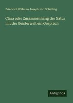 Clara oder Zusammenhang der Natur mit der Geisterwelt ein Gespräch