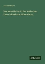 Das formelle Recht der Notherben Eine civilistische Abhandlung