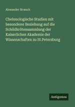 Chelonologische Studien mit besonderer Beziehung auf die Schildkrötensammlung der Kaiserlichen Akademie der Wissenschaften zu St.Petersburg