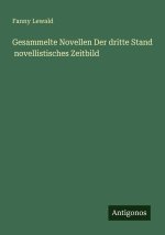 Gesammelte Novellen Der dritte Stand  novellistisches Zeitbild