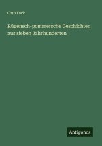 Rügensch-pommersche Geschichten aus sieben Jahrhunderten