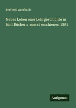 Neues Leben eine Lehrgeschichte in fünf Büchern  zuerst erschienen 1851