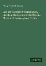 Aus der Mansarde Streitschriften, Kritiken, Studien und Gedichte; eine Zeitschrift in zwanglosen Heften