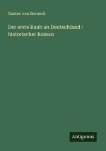 Der erste Raub an Deutschland : historischer Roman