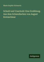 Schuld und Unschuld: Eine Erzählung. Aus dem Schwedischen von August Kretzschmar