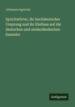 Sprichwörter, ihr hochdeutscher Ursprung und ihr Einfluss auf die deutschen und niederländischen Sammler